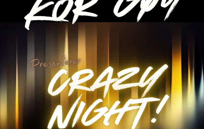 Kor Gøy inviterer til Crazy Night!