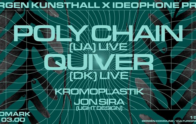 Poly Chain live + Quiver live + Kromoplastik